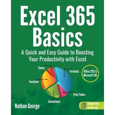 (영문도서) Excel 365 Basics: A Quick and Easy Guide to Boosting Your Productivity with Excel Paperback, Gtech Publishing, English, 9781915476043