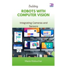 (영문도서)Building Robots with Computer Vision: Integrating Cameras and Sensors Paperback, Independently Published, English, 9798286394388