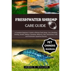 (영문도서)Freshwater Shrimp Care Guide: A Complete Beginner's Guide to Shrimp Tank Setup ... Paperback, Independently Published, English, 9798296329004