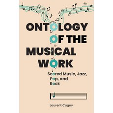 (영문도서)Ontology of the Musical Work: Scored Music Jazz Pop and Rock Paperback, University Press of Mississ..., English, 9781496861047