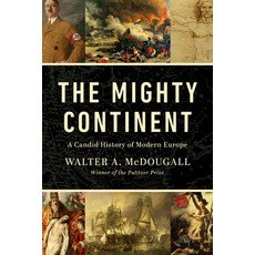 (영문도서)The Mighty Continent: A Candid History of Modern Europe Hardcover, Creed & Culture, English, 9781967613007