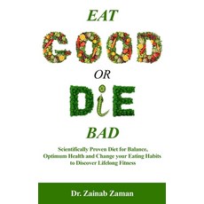 Eat Good or Die Bad: Scientifically Proven Diet for Balance Optimum Health and Change your Eating H... Paperback, Independently Published, English, 9798722723321