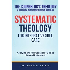 (英文圖書)Systematic Theology for Integrative Soul Care: Applying the Full Counsel of God... 平裝版, Maxwell Shimba, 英文