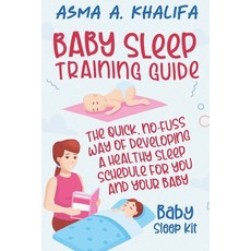 Baby Sleep Training Guide: The Quick No-Fuss Way of Developing a Healthy Sleep Schedule for You and... Paperback, Independently Published