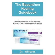 (영문도서)The Bepanthen Healing Guidebook: The Complete Guide to Skin Recovery Hydration ... Paperback, Independently Published, English, 9798271714054