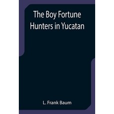 (영문도서) The Boy Fortune Hunters in Yucatan Paperback, Alpha Edition, English, 9789355751805