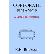 Corporate Finance: A Simple Introduction Paperback, Createspace Independent Pub..., English, 9781727684421