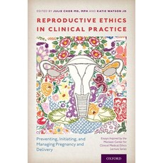 (영문도서) Reproductive Ethics in Clinical Practice: Preventing Initiating and Managing Pregnancy and ... Paperback, Oxford University Press, USA, English, 9780190873011