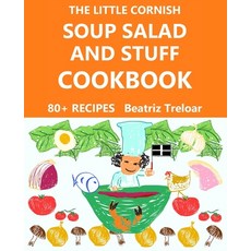 (영문도서) The Little Cornish SOUP SALAD AND STUFF Cookbook: Fabulous recipes from Cornwall and easy gl... Paperback, Independently Published, English, 9798871247709