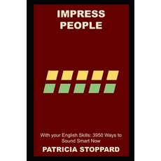 (영문도서) Impress People with your English Skills: 3950 Ways to Sound Smart Now Paperback, Independently Published, 9798486972478