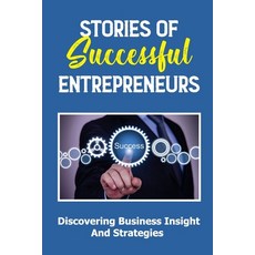 (영문도서) Stories Of Successful Entrepreneurs: Discovering Business Insight And Strategies: Business Me... Paperback, Independently Published, English, 9798469892977