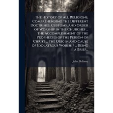 (영문도서)The History of All Religions Comprehending the Different Doctrines Customs an... Paperback, Hutson Street Press, English, 9781025223261