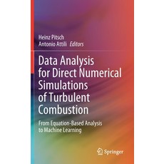 Data Analysis for Direct Numerical Simulations of Turbulent Combustion: From Equation-Based Analysis... Hardcover, Springer