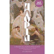 (영문도서) A Primer on Utopian Philosophy: An Introduction to the Work of Ernst Bloch Paperback, Zero Books, English, 9781803413273