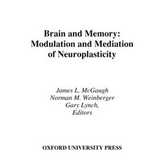 (영문도서) Brain and Memory: Modulation and Mediation of Neuroplasticity Hardcover, Oxford University Press, USA, English, 9780195082944