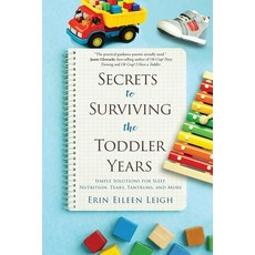 (영문도서)Secrets to Surviving the Toddler Years: Simple Solutions for Sleep Nutrition T... Paperback, Erin Eileen Leigh, English, 9798218931131