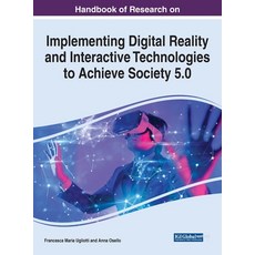 (영문도서) Handbook of Research on Implementing Digital Reality and Interactive Technologies to Achieve ... Hardcover, IGI Global, English, 9781668448540
