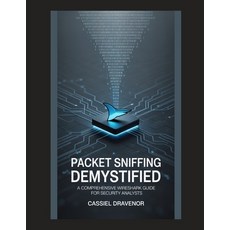 (영문도서)Packet Sniffing Demystified: A Comprehensive Wireshark Guide for Security Analysts Paperback, Independently Published, English, 9798242439009