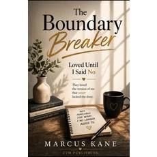 (영문도서)The Boundary Breaker: Loved Until I said NO! Paperback, Independently Published, English, 9798259420373 Independently Published, English, 9798259420373