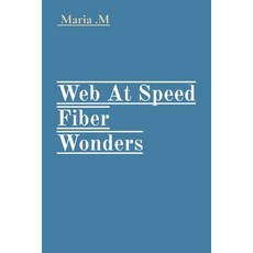 (영문도서) Web At Speed Fiber Wonders Paperback, Noble Publishing, English, 9788944712944
