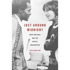 (영문도서) Just Around Midnight: Rock and Roll and the Racial Imagination Hardcover, Harvard University Press, English, 9780674416598