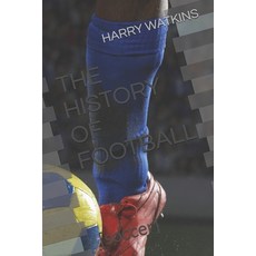 (영문도서)The History of Football: [soccer] Paperback, Independently Published, English, 9798297180918
