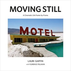 (영문도서)Lauri Gaffin: Moving Still: A Cinematic Life Frame-By-Frame Hardcover, Damiani Ltd, English, 9788862088442
