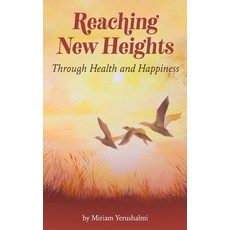 Reaching New Heights Through Health and Happiness: utilizing CBTT(TM) Cognitive Behavioral Torah The... Hardcover, Indy Pub