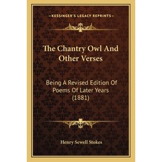 (영문도서) The Chantry Owl And Other Verses: Being A Revised Edition Of Poems Of Later Yea... Paperback, Kessinger Publishing, English, 9781164875826