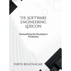 (영문도서)The Software Engineering Lexicon: Demystifying the Developer's Vocabulary Hardcover, Notion Press, English, 9798898790325