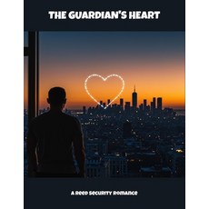 (영문도서)The Guardian'S Heart: A Reed Security Romance Paperback, Independently Published, English, 9798263558642