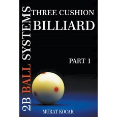 (영문도서) Three Cushion Billiard 2B Ball Systems - Part 1 Paperback, Murat Kocak, English, 9798201820022