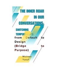 (영문도서)The Inner Roar in Our Conversations: Switching Temperament from Default to Design Paperback, Independently Published, English, 9798288577468