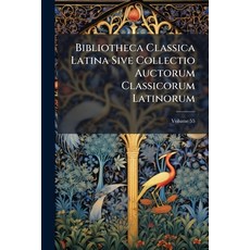 (영문도서)Bibliotheca Classica Latina Sive Collectio Auctorum Classicorum Latinorum Volum... Paperback, Nabu Press, English, 9781245664073