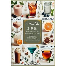 (영문도서) Halal Sips The Ultimate Mocktail Guide Paperback, Sadiq Tariq, English, 9798348503758