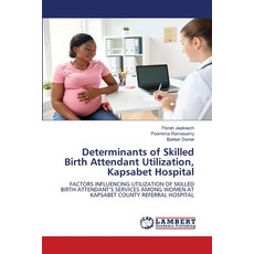 (영문도서)Determinants of Skilled Birth Attendant Utilization Kapsabet Hospital Paperback, LAP Lambert Academic Publis..., English, 9786209706417