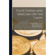 (영문도서) State Papers and Speeches On the Tariff Paperback, Legare Street Press