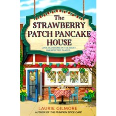 The Strawberry Patch Pancake House:Dream Harbor: Book 4, The Strawberry Patch Pancake.., Laurie Gilmore(저), Red Fox