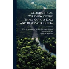 (영문도서)Geographical Overview of the Three Gorges Dam and Reservoir China Hardcover, Hutson Street Press, English, 9781025149387