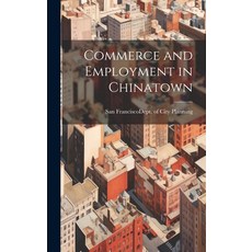 (영문도서) Commerce and Employment in Chinatown Hardcover, Legare Street Press, English, 9781019946695
