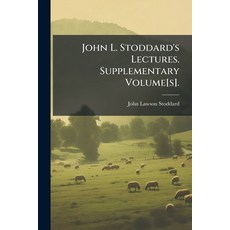 (英文圖書)John L. Stoddard's Lectures. Supplementary Volume[s]. 平裝版, Hutson Street Press, 英文