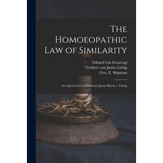 (영문도서) The Homoeopathic Law of Similarity: an Open Letter to Professor Justus Baron V. Liebig Paperback, Legare Street Press, English, 9781014712615