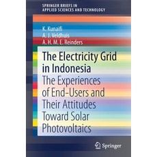 (영문도서) The Electricity Grid in Indonesia: The Experiences of End-Users and Their Attitudes Toward So... Paperback, Springer, English, 9783030383411