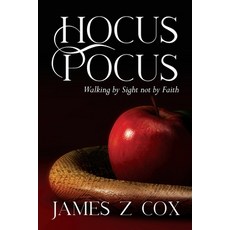 (영문도서) Hocus Pocus: Walking By Sight Not By Faith Paperback, Palmetto Publishing, English, 9798987296820