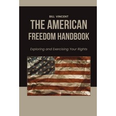 (영문도서) The American Freedom Handbook: Exploring and Exercising Your Rights Paperback, Rwg Publishing, English, 9798348140328