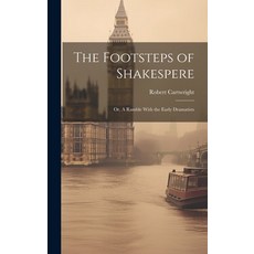 (영문도서) The Footsteps of Shakespere; or A Ramble With the Early Dramatists Hardcover, Legare Street Press, English, 9781020826696