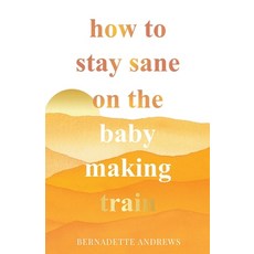 (영문도서) How to Stay Sane on the Baby Making Train Paperback, Kind Press, English, 9780645139266