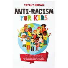 Anti-Racism for Kids: A Quick and Simple Guide for Parents to Teach Their Children About Equality D... Hardcover, Viem Ltd, English, 9781914014994