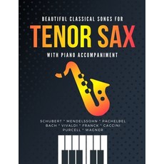 Beautiful Classical Songs for TENOR SAX with Piano Accompaniment: 12 Wedding Pieces * Easy &... Paperback, Independently Published, English, 9798709180611