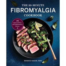 The 30-Minute Fibromyalgia Cookbook: 75 Quick and Easy Anti-Inflammatory Recipes Paperback, Rockridge Press